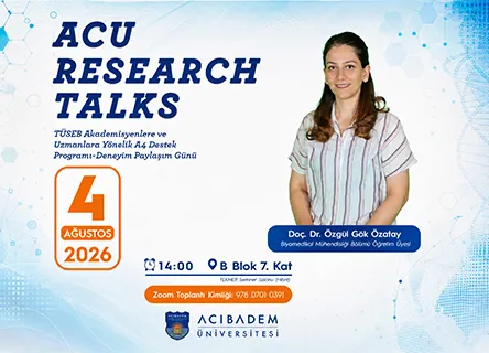 ACU Research Talks | TÜSEB Akademisyenlere ve Uzmanlara Yönelik A4 Destek Programı - Deneyim Paylaşım Günü 