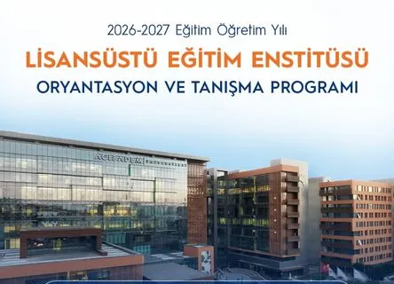 2026-2027 Eğitim Öğretim Yılı Lisansüstü Eğitim Enstitüsü Oryantasyon ve Tanışma Programı 