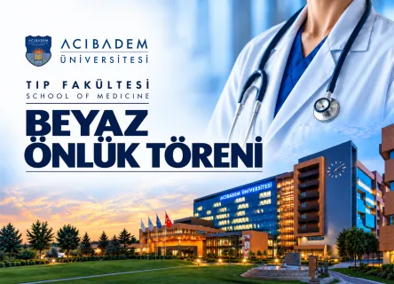 Acıbadem Üniversitesi Tıp Fakültesi Beyaz Önlük Töreni