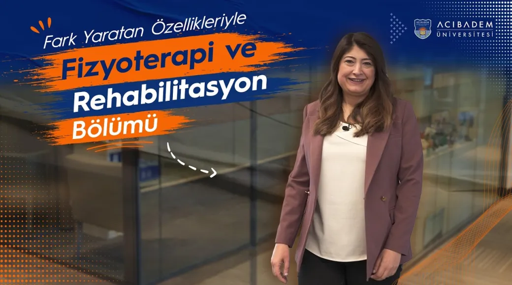 Acıbadem Üniversitesi Fizyoterapi ve Rehabilitasyon Bölümü | 2026 YKS Tercih
